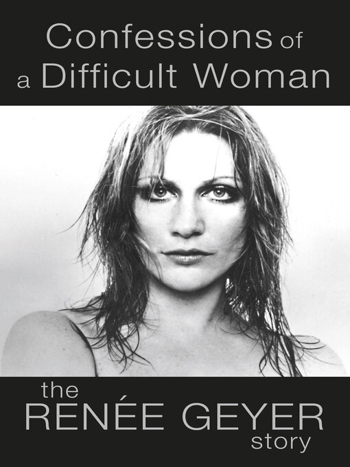 Title details for Confessions of a Difficult Woman by Renee Geyer - Available